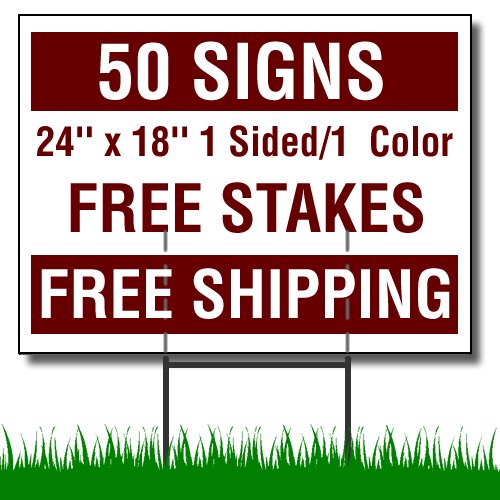 Free Shipping and Free Stakes 24 x 18 Yard Signs 1 Sided 1 Color