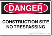 OSHA Danger Sign - Construction Site No Trespassing