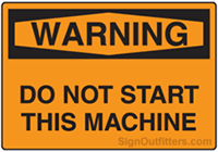 OSHA Warning Sign - Do Not Start This Machine