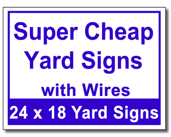 Super Cheap Yard Signs with Wires - 25 Signs and Stakes 24x18